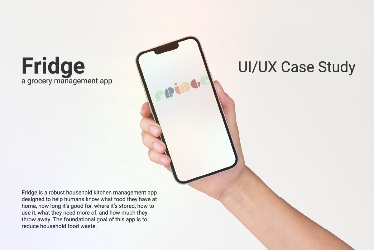 Introduction Slide -UIUX Case Study for Fridge - A grocery management app with Image of a hand holding a phone with the Fridge app splash screen.